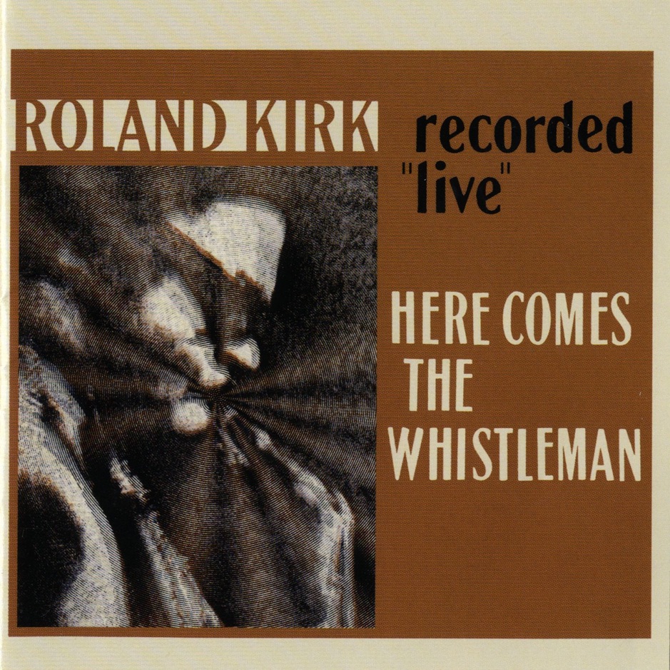 Rahsaan Roland Kirk - Here Comes The Whistleman